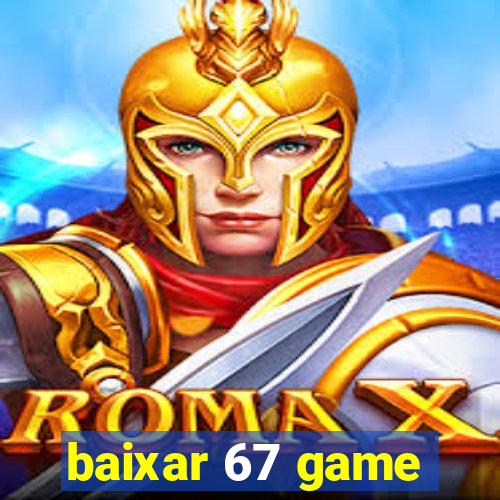 baixar 67 game